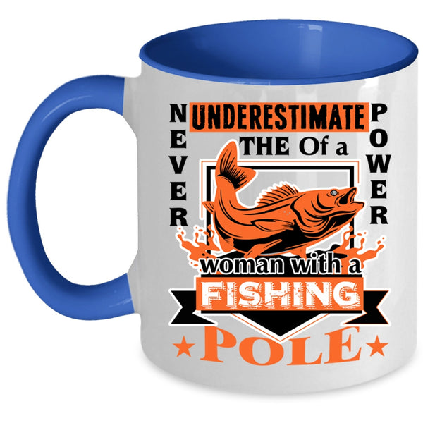 Funny Coffee Mug, The Power Of A Woman With A Fishing Pole Accent Mug