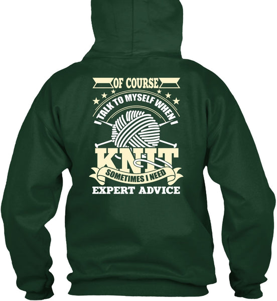 I Talk To Myself When I Knit T Shirt, I Need Expert Advice T Shirt