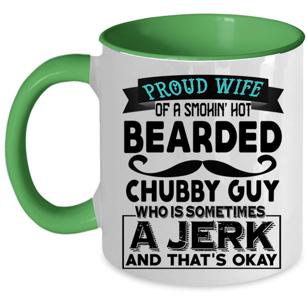 Jerk Coffee Mug, Proud Wife Of A Hot Bearded Chubby Guy Accent Mug
