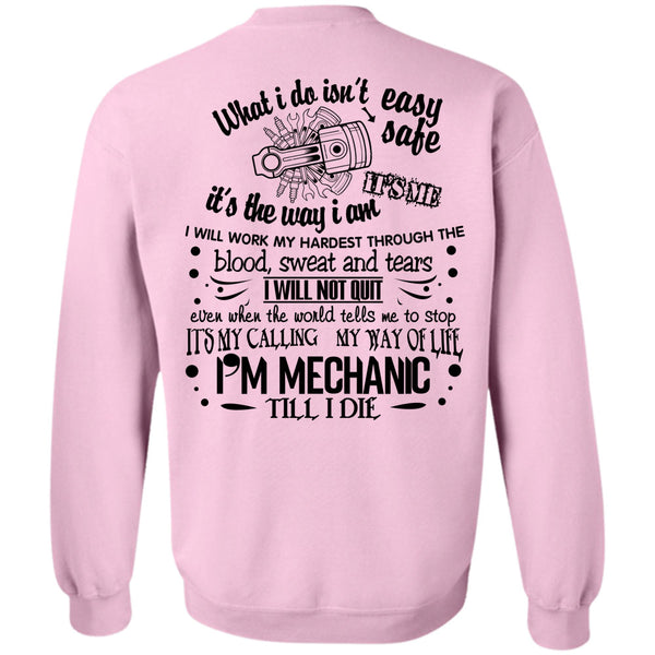 Being A Mechanic T Shirt, I'm Mechanic Till I Die Sweatshirt