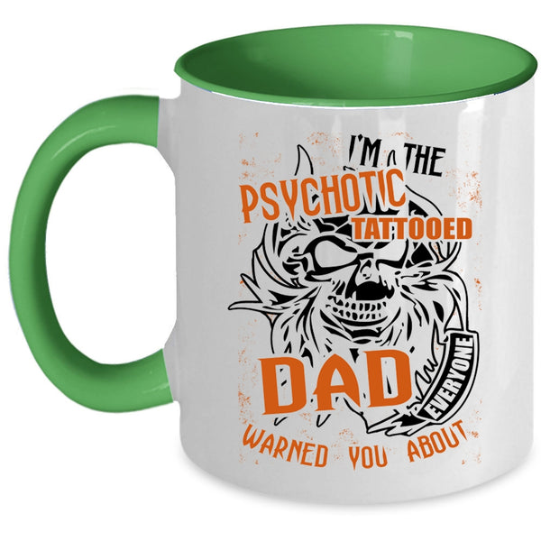 Cool Tattooed Dad Coffee Mug, I'm The Psychotic Tattooed Dad Accent Mug