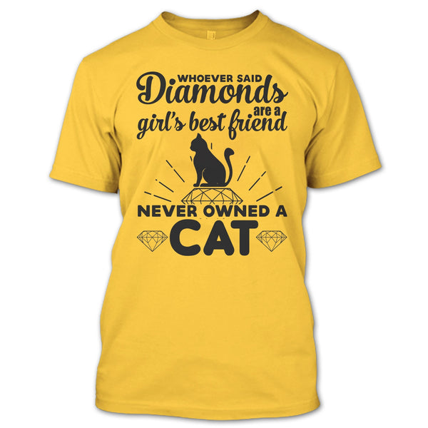 Girl's Best Friend Never Owned A Cat T Shirt, I Love My Cat T Shirt