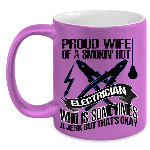 Cute Wife Coffee Mug, Proud Wife Of A Smoking Hot Electrician Accent Mug