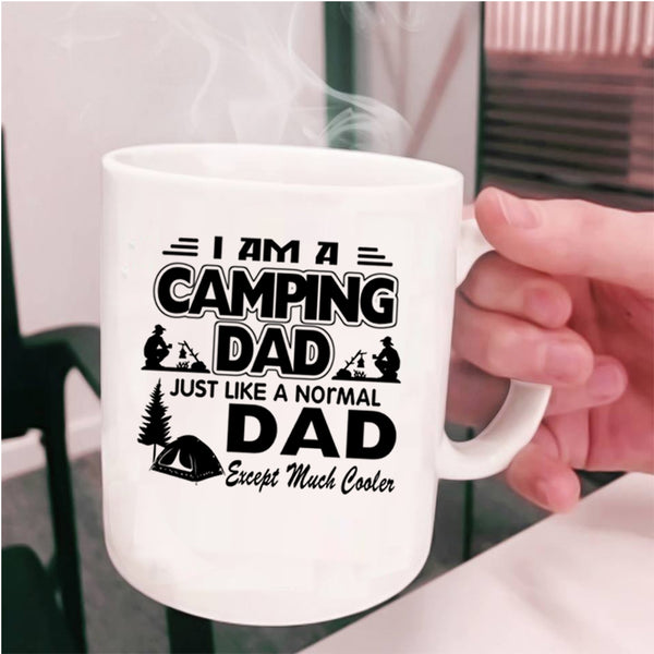 Camping Dad Coffee Mug, I Am A Camping Dad Just Like A Normal Dad Cup