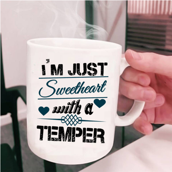 Cute Heart Coffee Mug, I'm Just Sweetheart With A Temper Cup