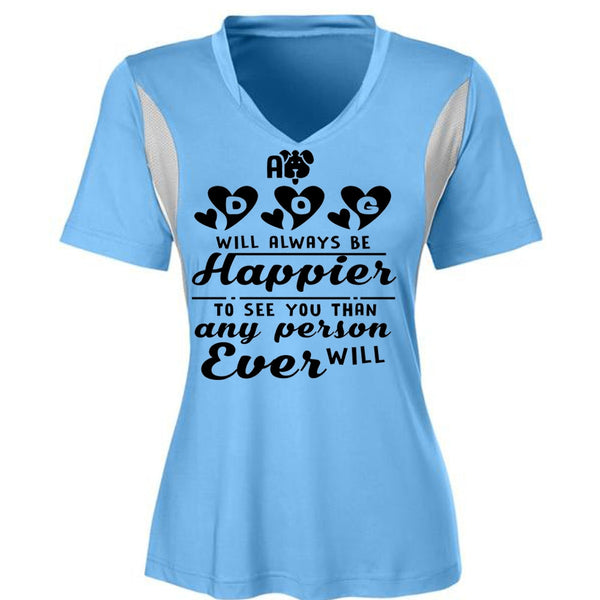 A Dog Will Always Be Happier To See You T Shirt, Favorite T Shirt