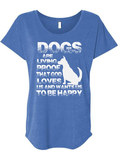 Dogs Are Living Proof T Shirt, I Love My Dog T Shirt, Cool Shirt (Ladies' Triblend Dolman Sleeve)