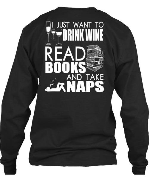 I Just Want To Drink Wine T Shirt, Books And Take Naps T Shirt