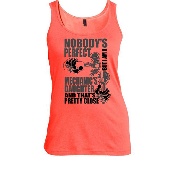 Nobody Perfect T Shirt, Coolest Mechanic's Daughter T Shirt, Awesome t-shirts