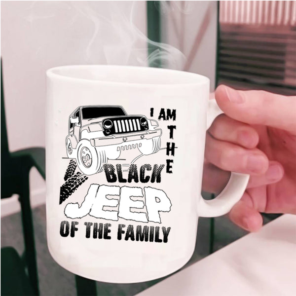 My Family Coffee Mug, I Am The Black Jeep Of The Family Cup