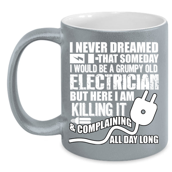 I Would Be A Grumpy Old Electrician Coffee Mug, Grumpy Old Electrician Coffee Cup
