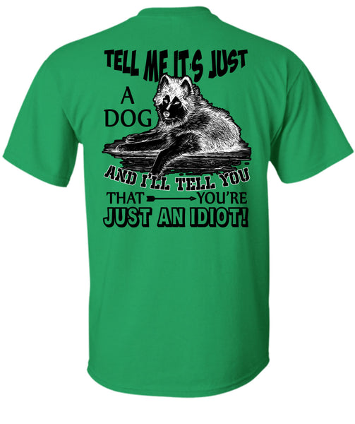 Tell Me It's Just A Dog T Shirt, I Love My Dog T Shirt