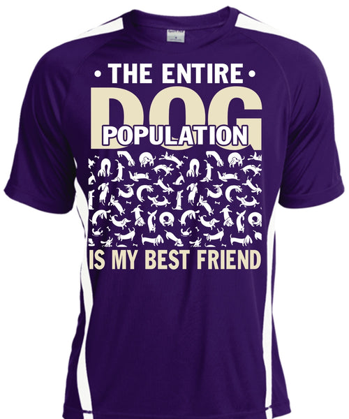 The Entire Dog Population Is My Best Friend T Shirt, My Favorite T Shirt, Cool Shirt
