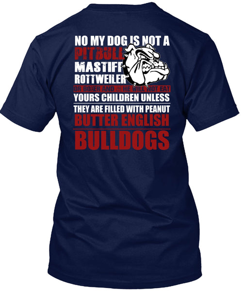No My Dog Is Not A Pit Bull T Shirt, English Bulldogs T Shirt