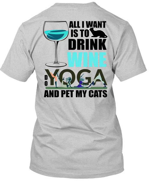All I Want Is To Drink Wine T Shirt, I Love Yoga T Shirt