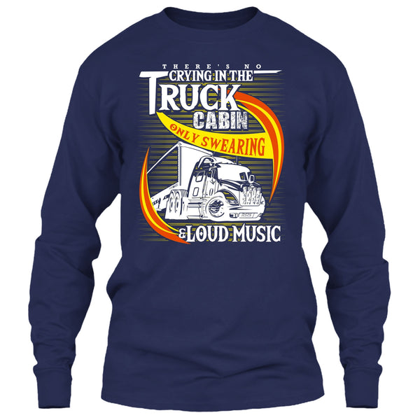 There's No Cry In The Truck Cabin T Shirt, Coolest Trucker T Shirt
