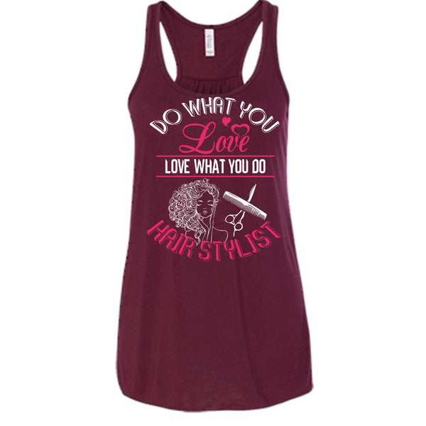 Do What You Love T Shirt, Love What You Do Hairstylist Tank Top