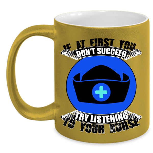 Try Listening To Your Nurse Coffee Mug, If At First You Don't Succeed Accent Mug