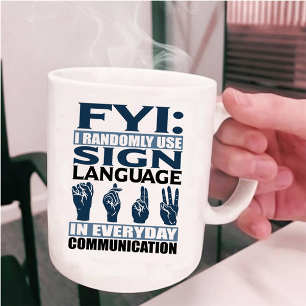 Best Gift For Muted Coffee Mug, I Randomly Use Sign Language Cup