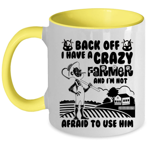 Funny Gift For My Wife Coffee Mug, I Have A Crazy Farmer Accent Mug