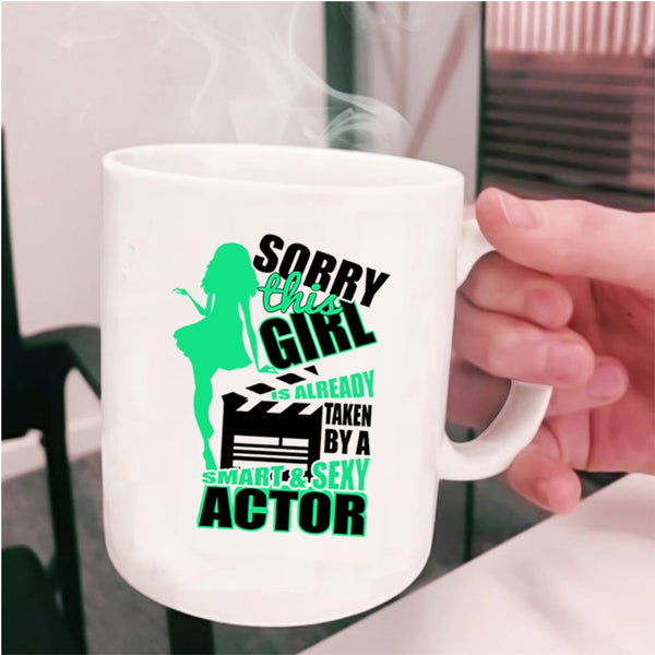 Smart Actor Coffee Mug, This Girl Is Already Taken By A Smart Actor Cup