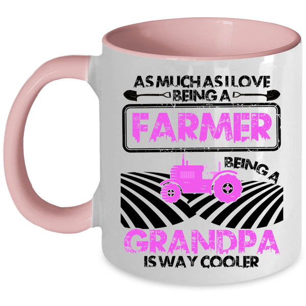 Being A Grandpa Is way Cooler Coffee Mug, I Love Being A Farmer Accent Mug