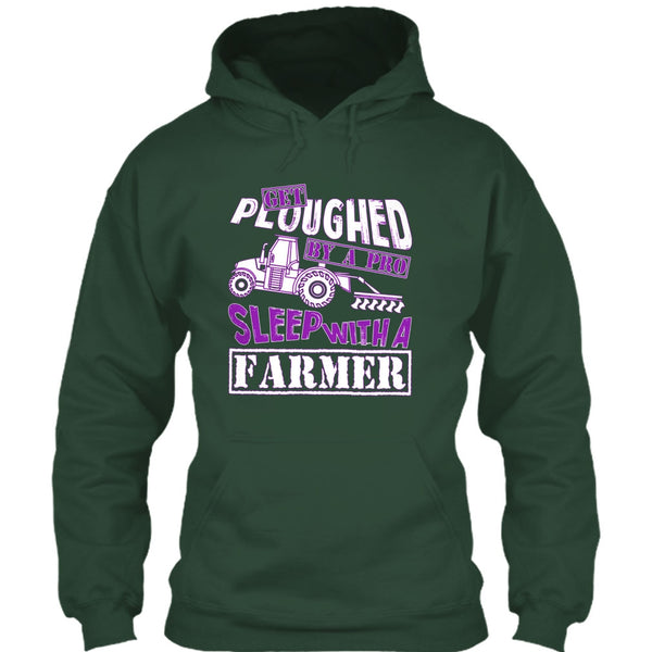 Get Ploughed By A Pro T Shirt, Sleep With A Farmer T Shirt