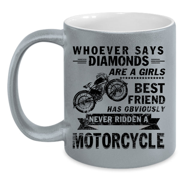 Never Ridden A Motorcycle Coffee Mug, Diamonds Are A Girls Best Friend Accent Mug