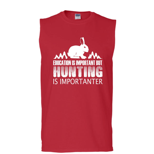 Eduacation Is Important Shirt, But Hunting Is Importanter Shirt (Men's Cotton Sleeveless)