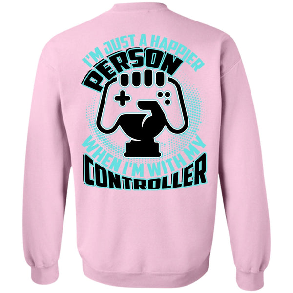 I Love Gaming T Shirt, I'm Just A Happier Person Sweatshirt