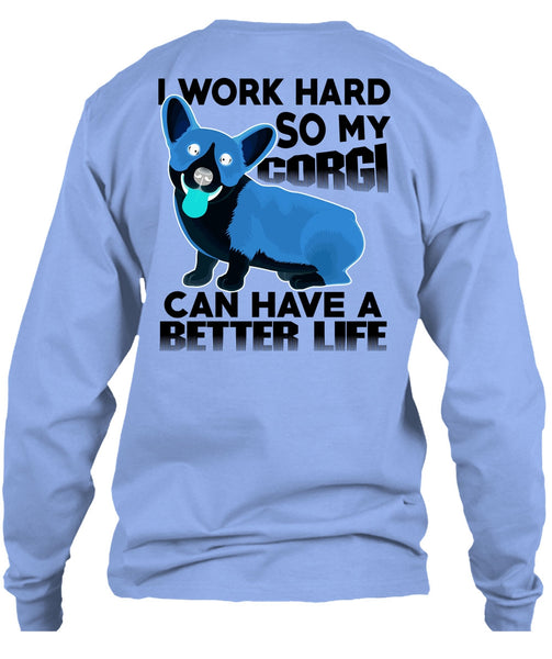 My Corgi Can Have A Better Life T Shirt, I Love My Dog T Shirt