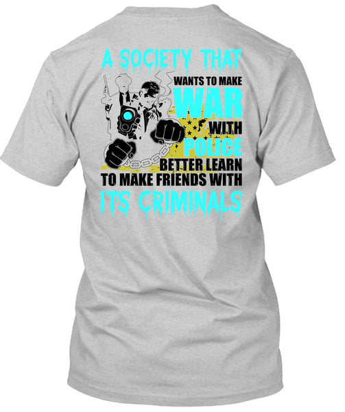 Wants To Make War With Police T Shirt, I Love Police T Shirt