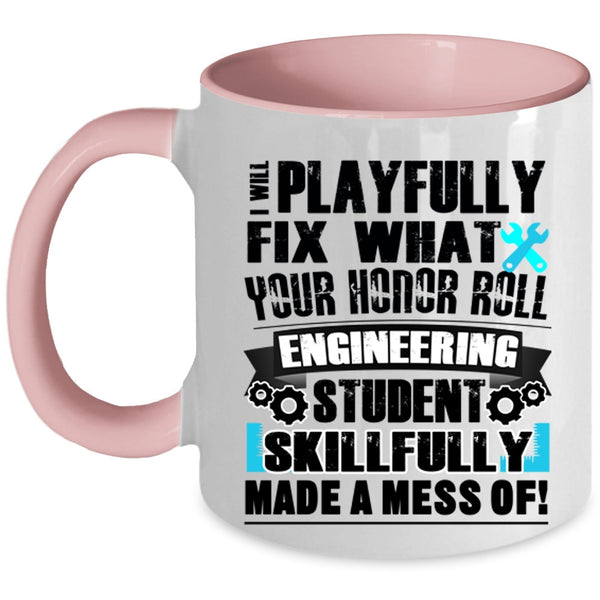 Engineering Student Coffee Mug, I Will Playfully Fix Accent Mug