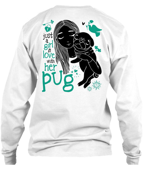Just A Girl In Love With Her Pug T Shirt, I Love Dog T Shirt