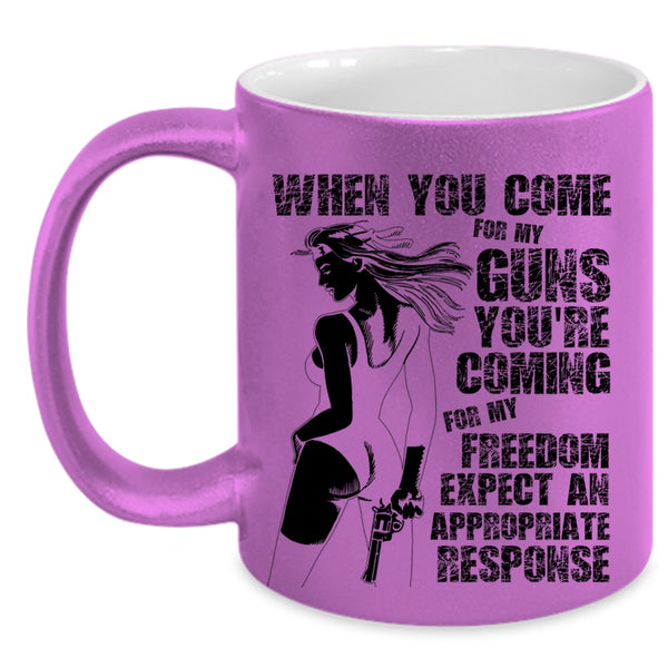 You're Coming For My Freedom Coffee Mug, When You Come For My Guns Accent Mug