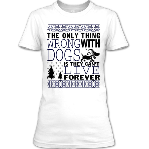 The Only Thing Wrong With Dogs T Shirt, Coolest Dog Lover T Shirt