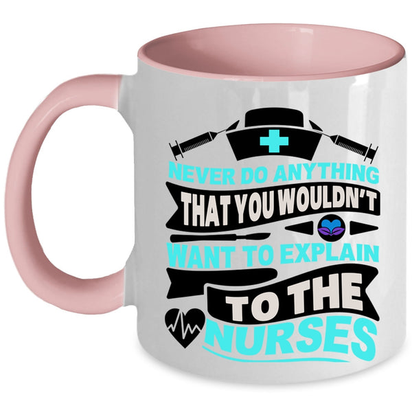 Explain To The Nurses Coffee Mug, Never Do Anything Accent Mug