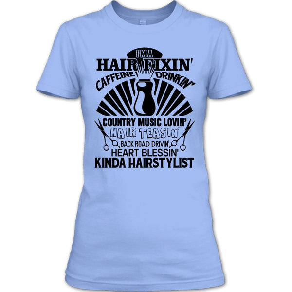 I'm A Hair Fixin' T Shirt, Kinda Hairstylist T Shirt