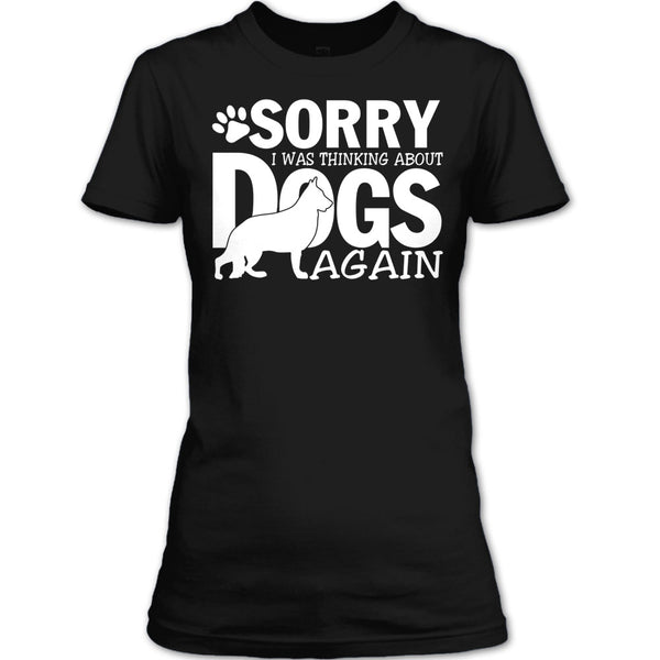 Sorry I Was Thinking About Dogs Again T Shirt, Coolest Dog Lover T Shirt