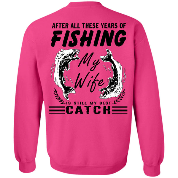 Being A Fisherman T Shirt, After All These Years Of Fishing Sweatshirt