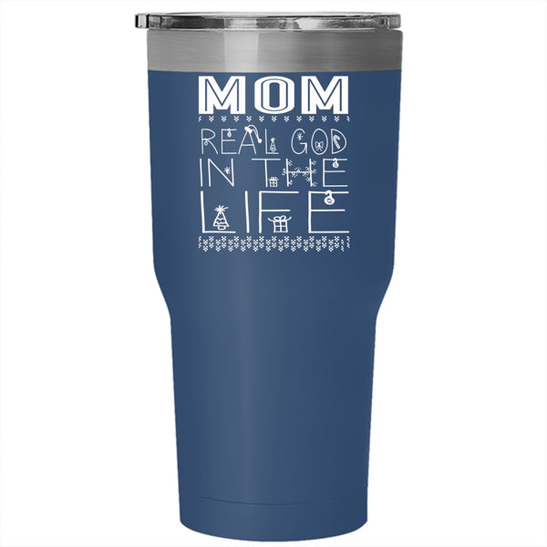 Mom Real God In The Life Tumbler 30 oz Stainless Steel, Christmas Gift For Mom Travel Mug