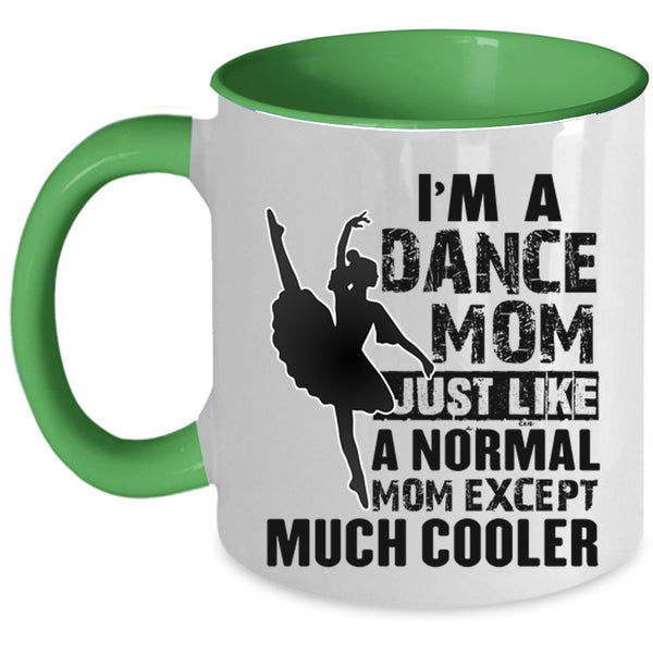 Cool Gift For Dance Mom Coffee Mug, I'm A Dance Mom Accent Mug