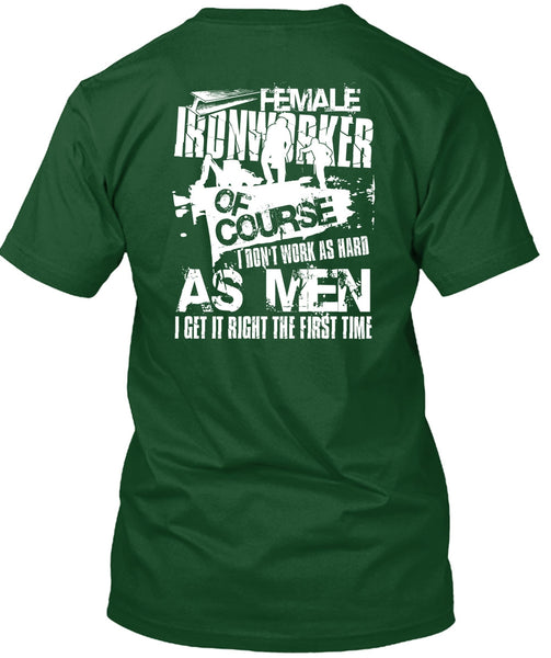 Female Ironworker T Shirt, I Don't Work As Hard T Shirt