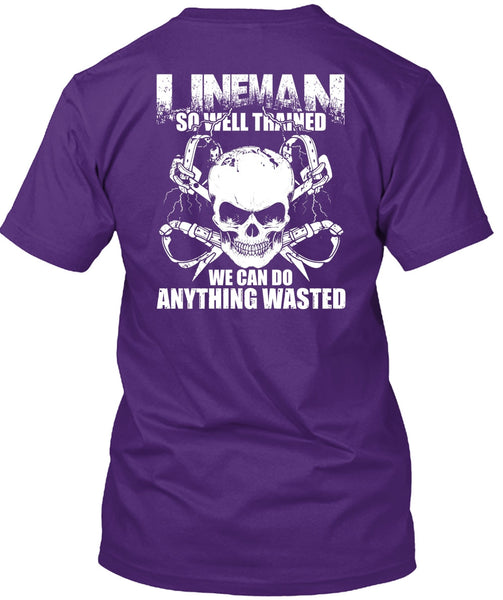 Lineman So Well Trained T Shirt, Being A Lineman T Shirt