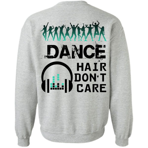 Being A Dancer T Shirt, Dance Hair Don't Care Sweatshirt