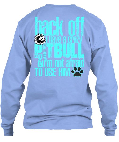 I Have A Crazy Pit Bull T Shirt, I Love Pit Bull T Shirt