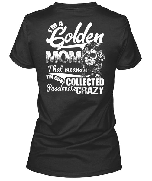 I'm A Golden Mom T Shirt, Passionate Crazy T Shirt