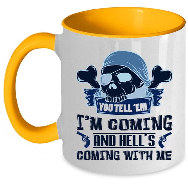 Hell's Coming With Me Coffee Mug, You Tell' Em I'm Coming Accent Mug
