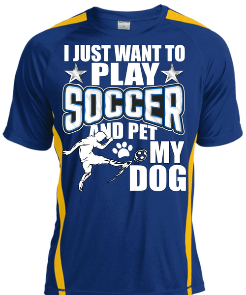 I Just Want To Play Soccer T Shirt, Pet My Dog T Shirt, Cool Shirt