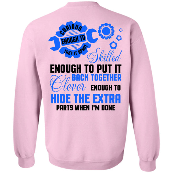 Being A Mechanic T Shirt, Mechanic Curious Enough To Take It Apart Sweatshirt